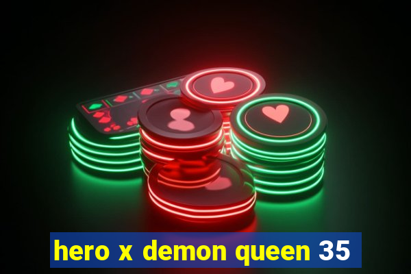 hero x demon queen 35